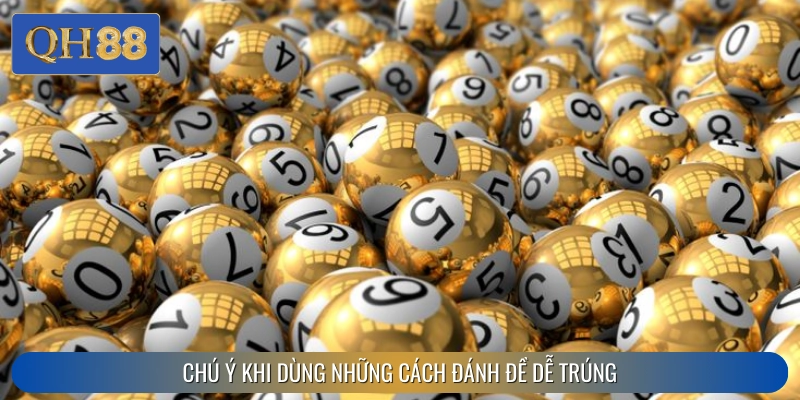 Tổng hợp những lưu ý khi dùng các phương pháp đánh đề