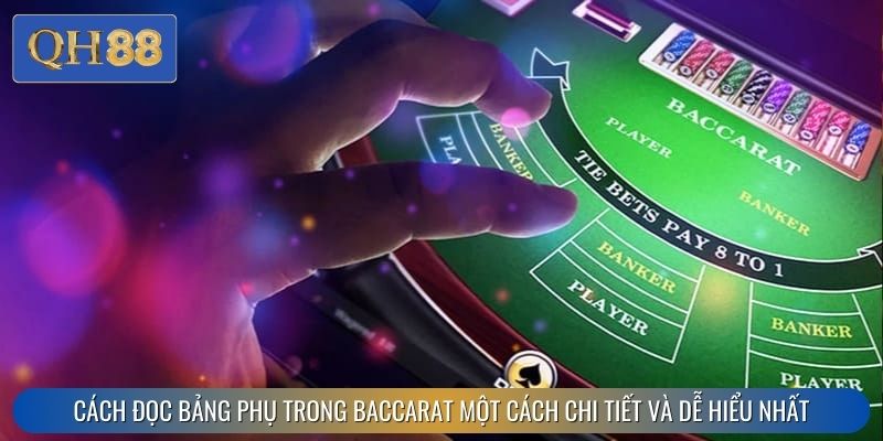 Cách đọc bảng phụ trong Baccarat một cách chi tiết và dễ hiểu nhất