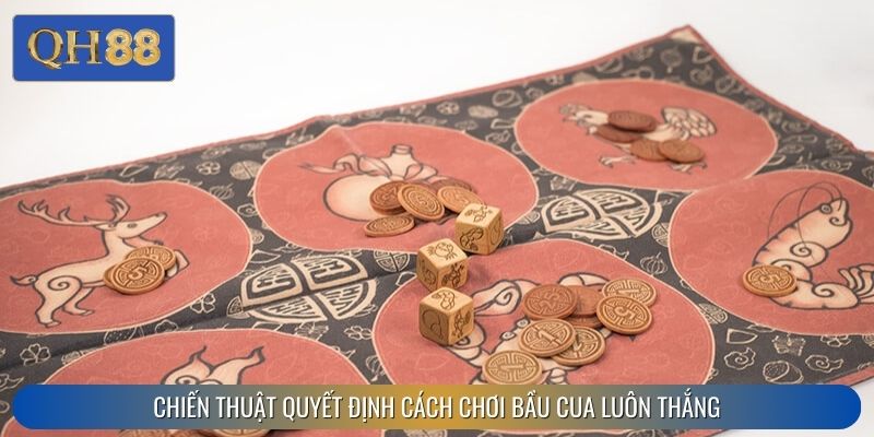 Chiến thuật quyết định cách chơi bầu cua luôn thắng