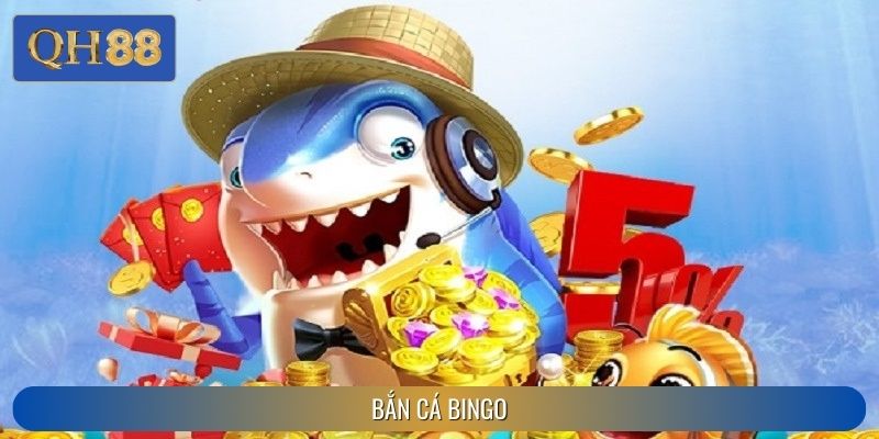 Bắn Cá Bingo – Khám Phá Thế Giới Săn Cá Hấp Dẫn Tại QH88