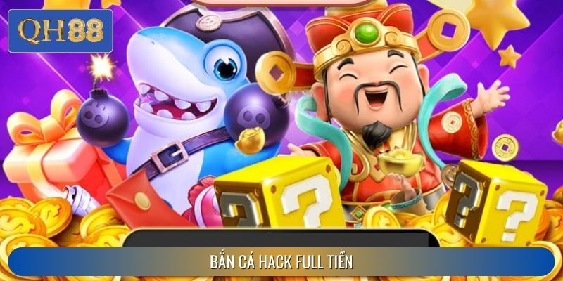 Bắn Cá Hack Full Tiền – Những Rủi Ro Và Chiến Thuật Từ QH88
