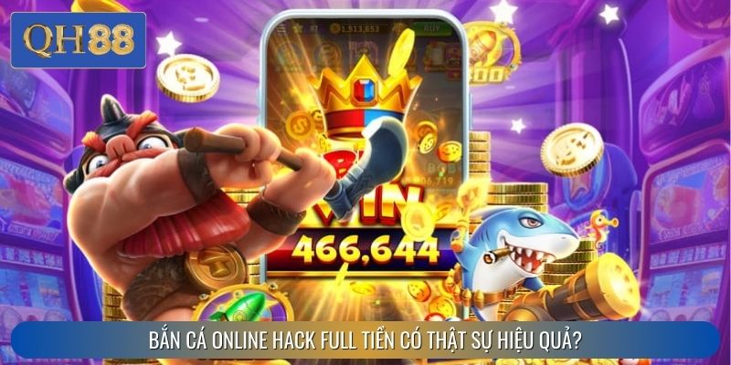 Bắn cá online hack full tiền có thật sự hiệu quả?