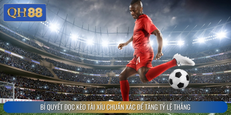 Hiểu rõ lợi thế khi nắm vững cách đọc kèo tài xỉu