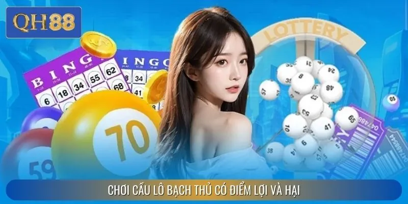 2 mặt lợi ích về cầu lô bạch thủ cho newbie