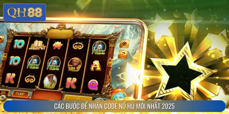 Các bước để nhận code nổ hũ mới nhất 2025