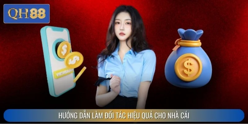 Hướng dẫn làm đối tác hiệu quả cho nhà cái