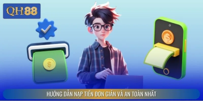 Hướng dẫn nạp tiền đơn giản và an toàn nhất