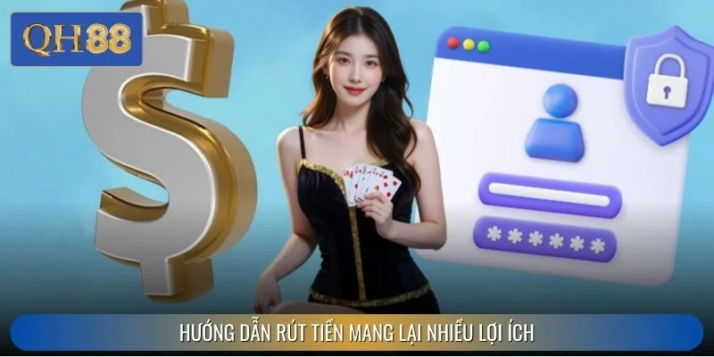 Hướng dẫn rút tiền mang lại nhiều lợi ích