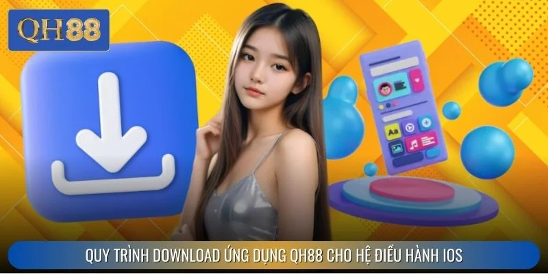 Quy trình download ứng dụng QH88 cho hệ điều hành IOS