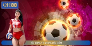 Kèo Rung: Hướng Dẫn Cách Chơi Và Mẹo Thắng Kèo Tại QH88