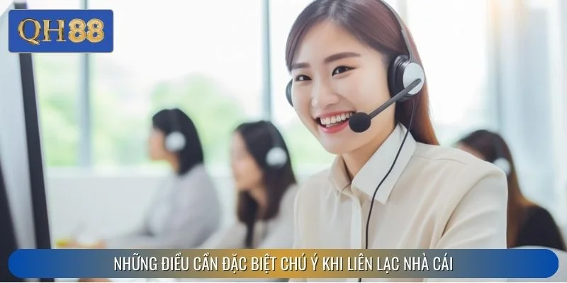 Những điều cần đặc biệt chú ý khi liên lạc nhà cái