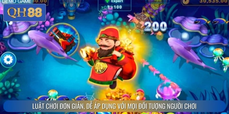 Luật chơi đơn giản, dễ áp dụng với mọi đối tượng người chơi