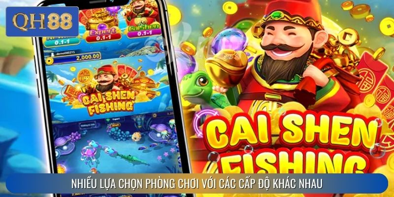 Nhiều lựa chọn phòng chơi với các cấp độ khác nhau