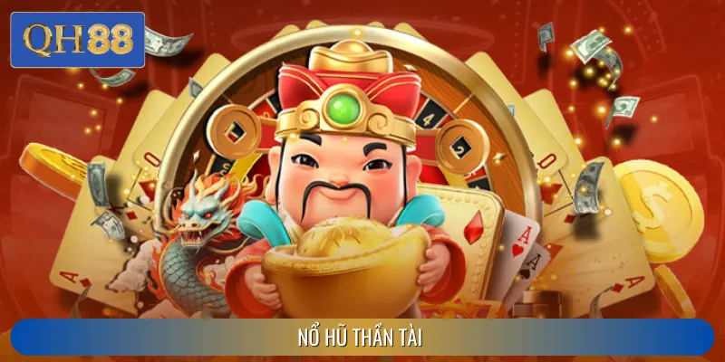 Nổ Hũ Thần Tài Tại QH88 Cơ Hội Giàu To Mau Chóng 2025