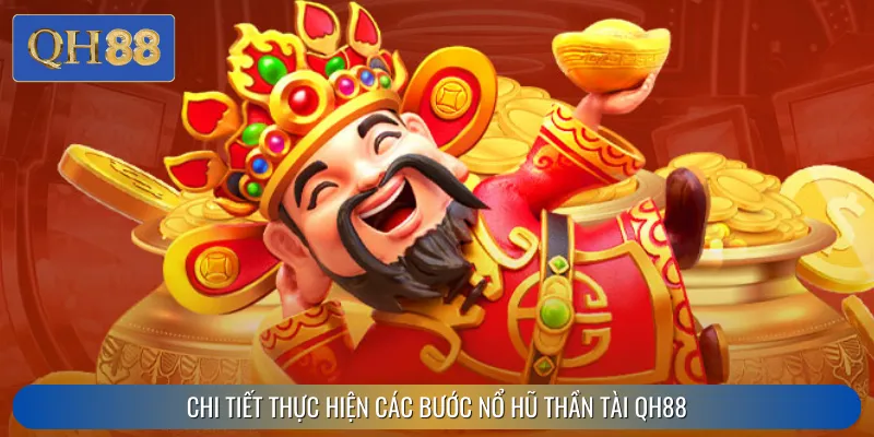 Chi tiết các bước tham gia nổ hũ Thần Tài