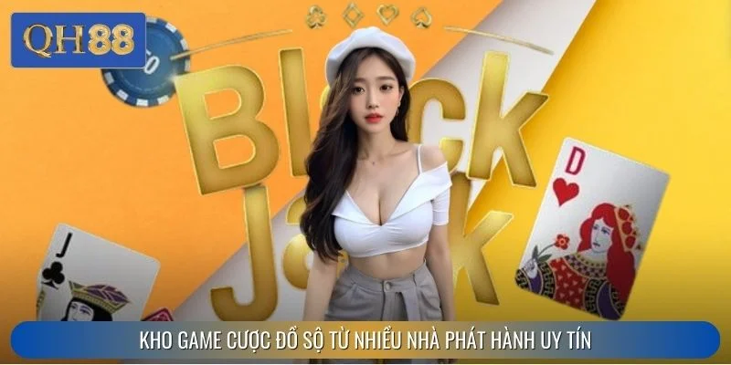 Kho game cược đồ sộ từ nhiều nhà phát hành uy tín