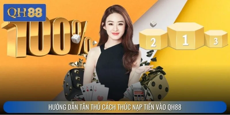 Hướng dẫn tân thủ cách thức nạp tiền vào QH88
