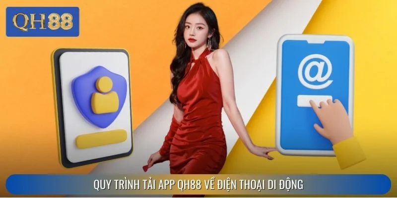 Quy trình tải app QH88 về điện thoại di động