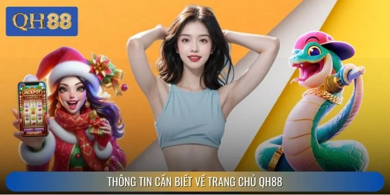 Thông tin cần biết về trang chủ QH88
