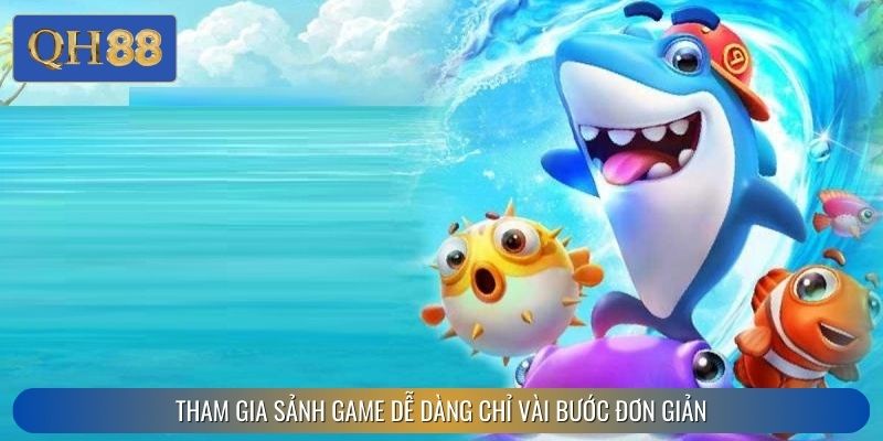 Tham gia sảnh game dễ dàng chỉ vài bước đơn giản