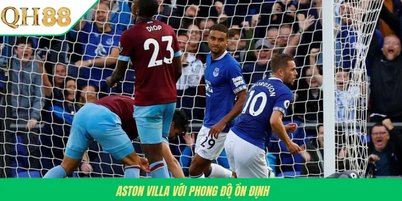 Aston Villa với phong độ ổn định