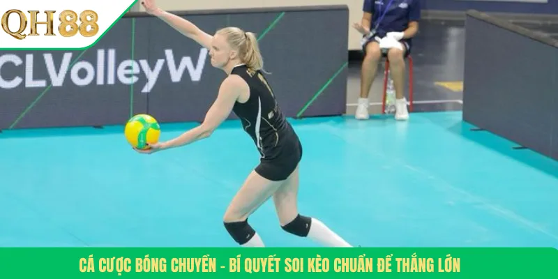 Cá Cược Bóng Chuyền – Bí Quyết Soi Kèo Chuẩn Để Thắng Lớn