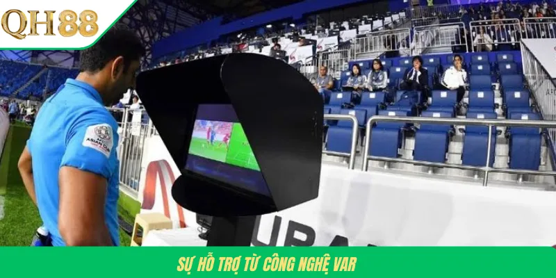 Sự hỗ trợ từ công nghệ VAR