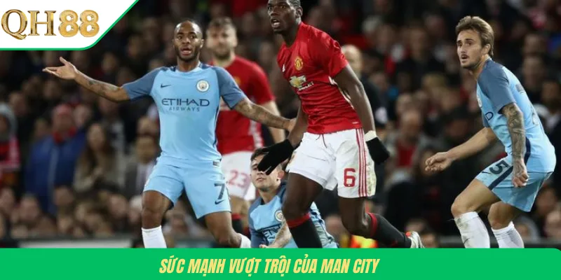 Sức mạnh vượt trội của Man City