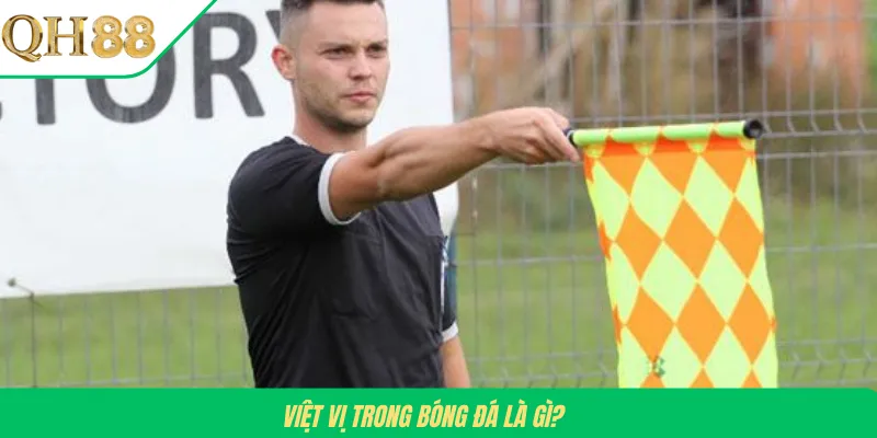 Việt vị trong bóng đá là gì?
