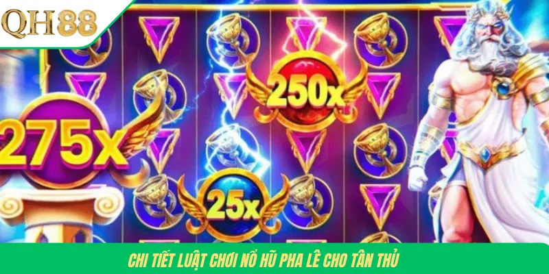 Chi tiết  luật chơi nổ hũ Pha Lê cho tân thủ 