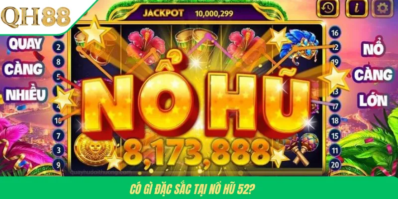 Có gì đặc sắc tại nổ hũ 52?