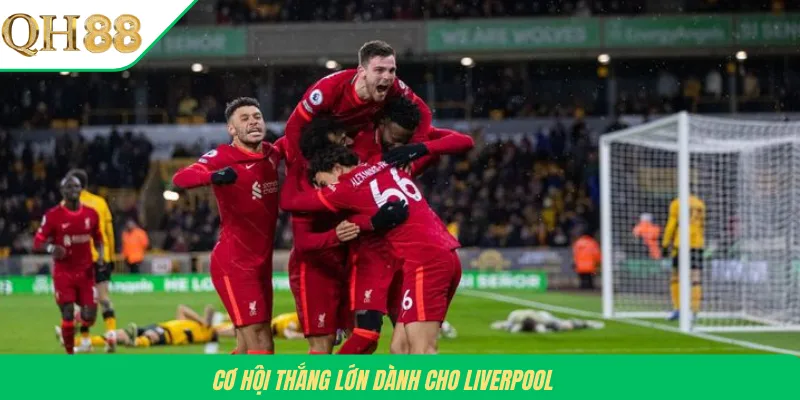 Cơ hội thắng lớn dành cho Liverpool