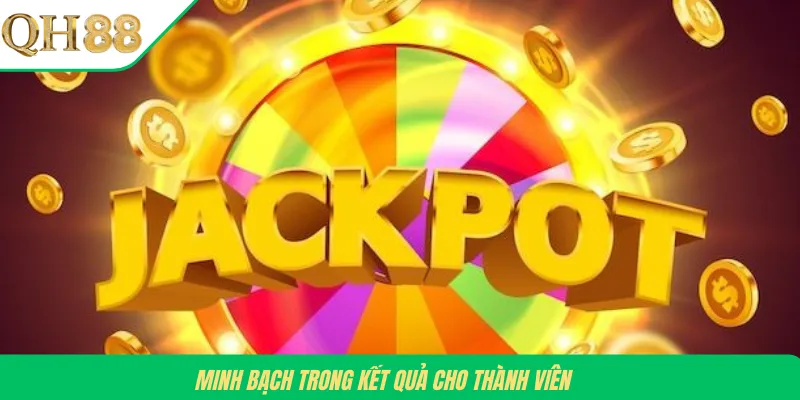 Minh bạch trong kết quả cho thành viên 