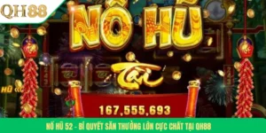 Nổ Hũ 52 – Bí Quyết Săn Thưởng Lớn Cực Chất Tại QH88