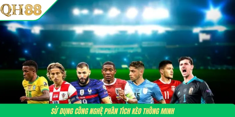 Sử dụng công nghệ phân tích kèo thông minh 